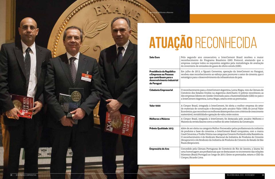 empresa cumpre todos os requisitos exigidos pela metodologia de avaliação do inventário de emissões de gases de efeito estufa (GEE).