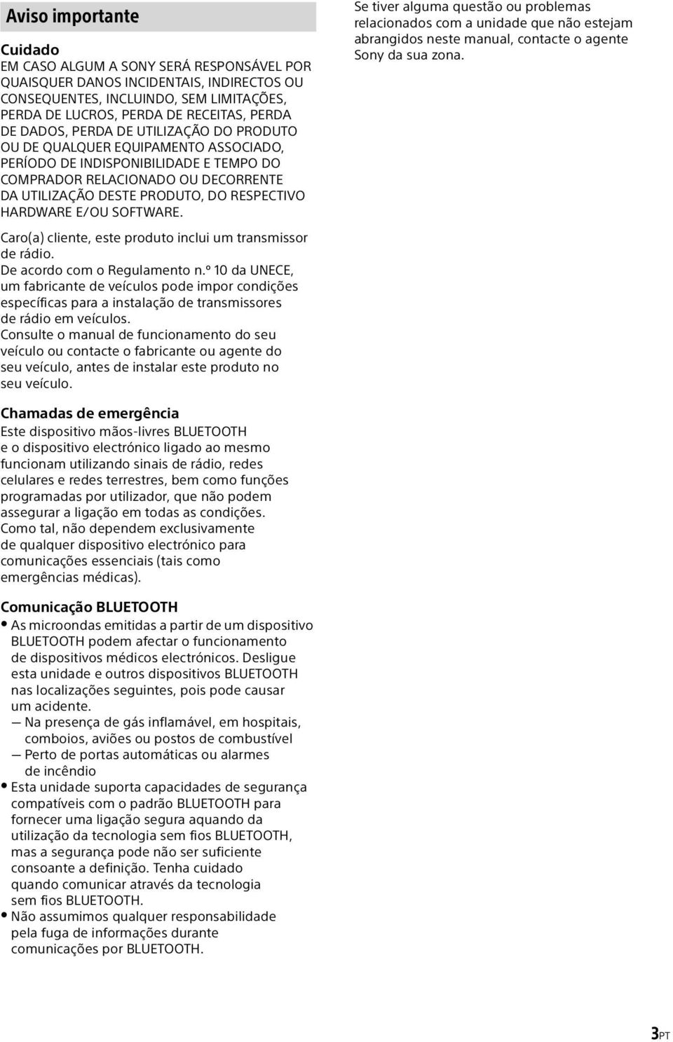 HARDWARE E/OU SOFTWARE. Caro(a) cliente, este produto inclui um transmissor de rádio. De acordo com o Regulamento n.