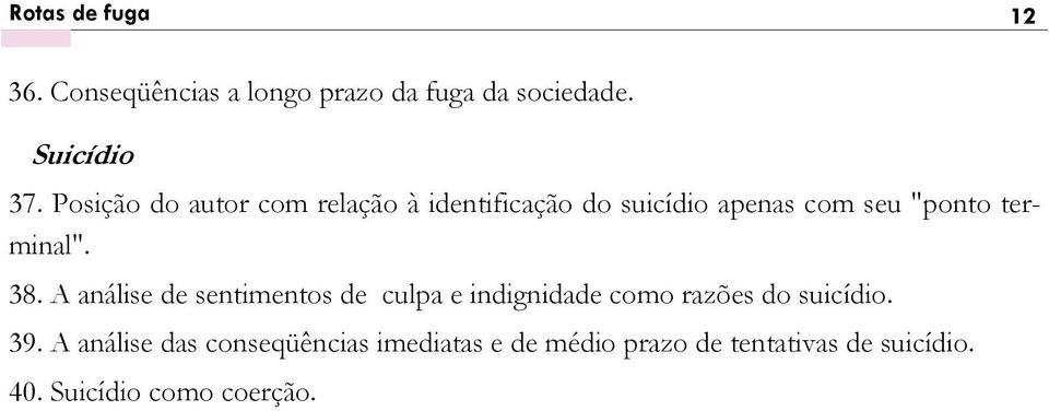 38. A análise de sentimentos de culpa e indignidade como razões do suicídio. 39.