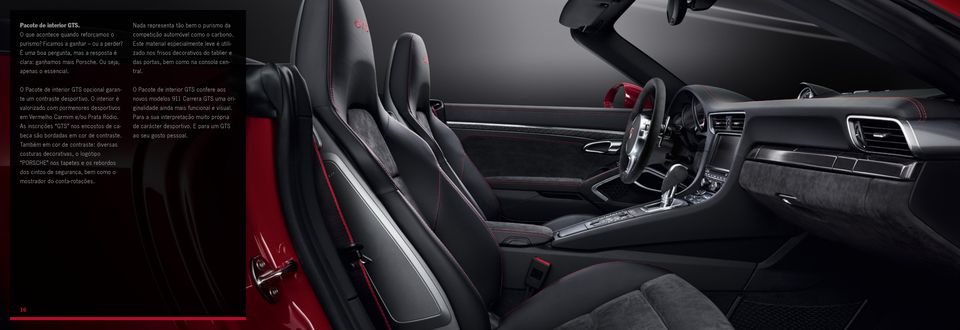 O Pacote de interior GTS opcional garante um contraste desportivo. O interior é valorizado com pormenores desportivos em Vermelho Carmim e/ou Prata Ródio.