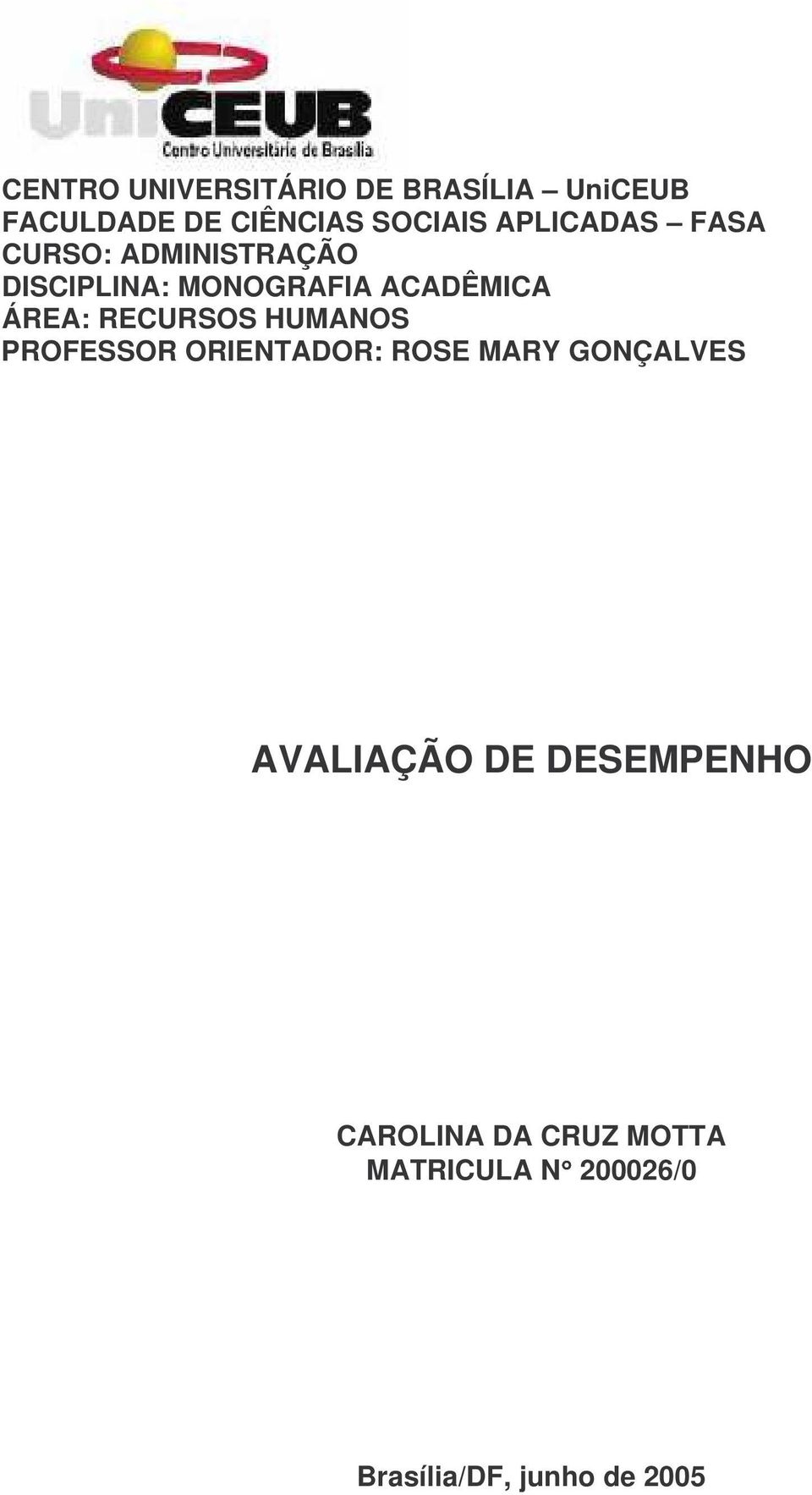 RECURSOS HUMANOS PROFESSOR ORIENTADOR: ROSE MARY GONÇALVES AVALIAÇÃO DE