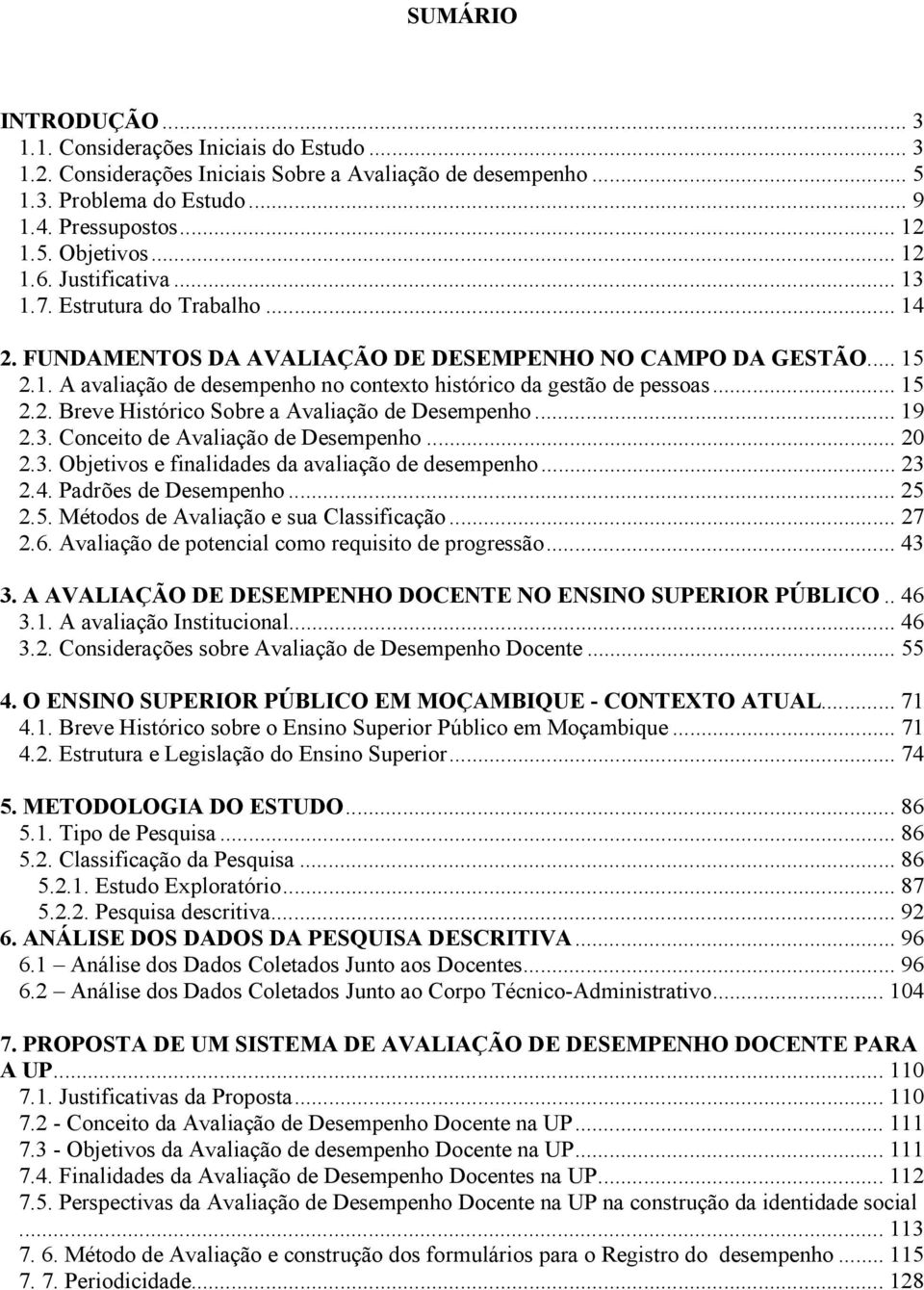 .. 15 2.2. Breve Histórico Sobre a Avaliação de Desempenho... 19 2.3. Conceito de Avaliação de Desempenho... 20 2.3. Objetivos e finalidades da avaliação de desempenho... 23 2.4.