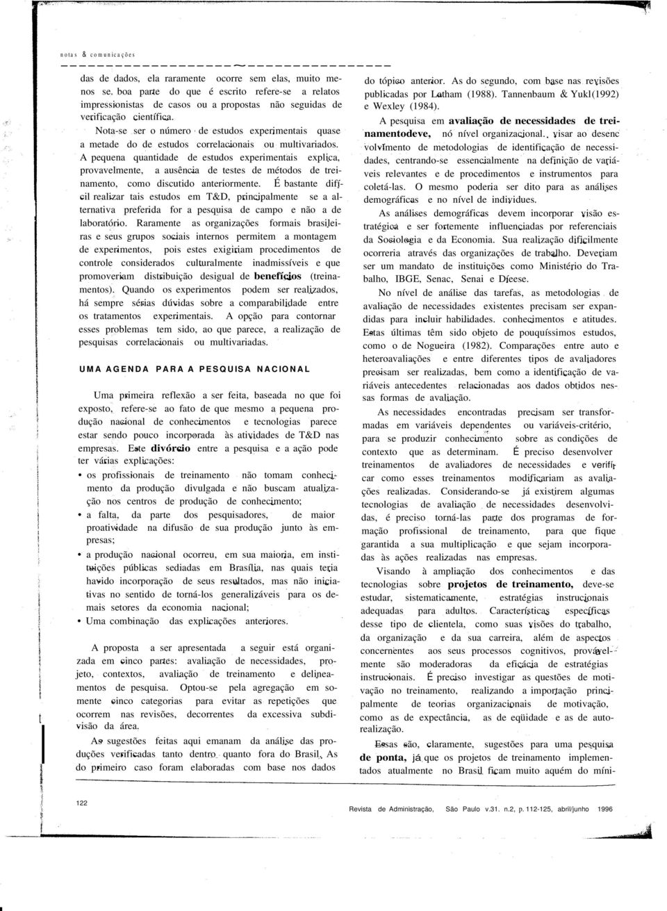 Nota-se ser o número de estudos experimentais quase a metade do de estudos correlacionais ou multivariados.