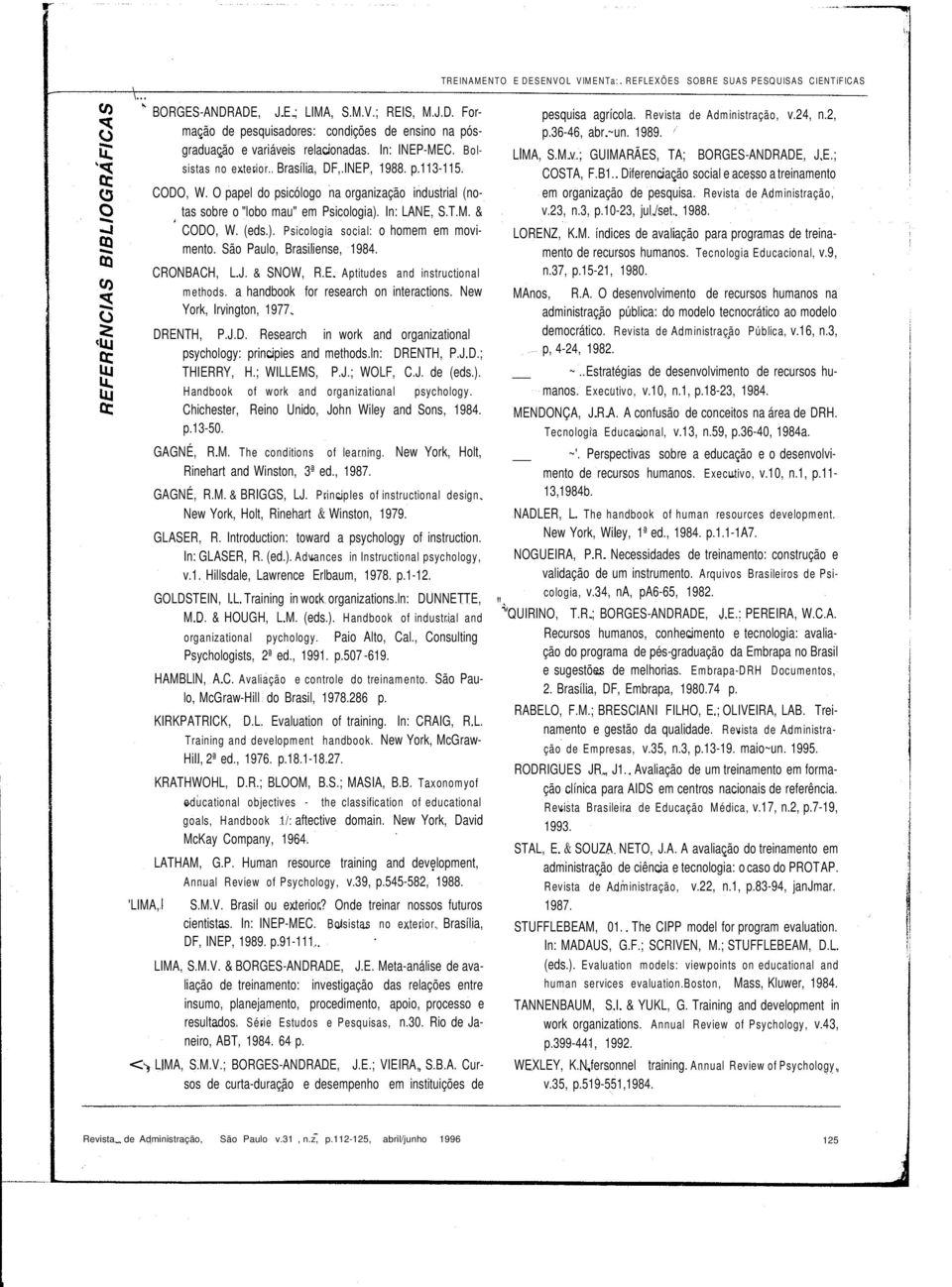 São Paulo, Brasiliense, 98. CRONBACH, L.J. & SNOW, R.E. Aptitudes and instructional methods. a handbook for research on interactions. New York, Irvington, 977. DR