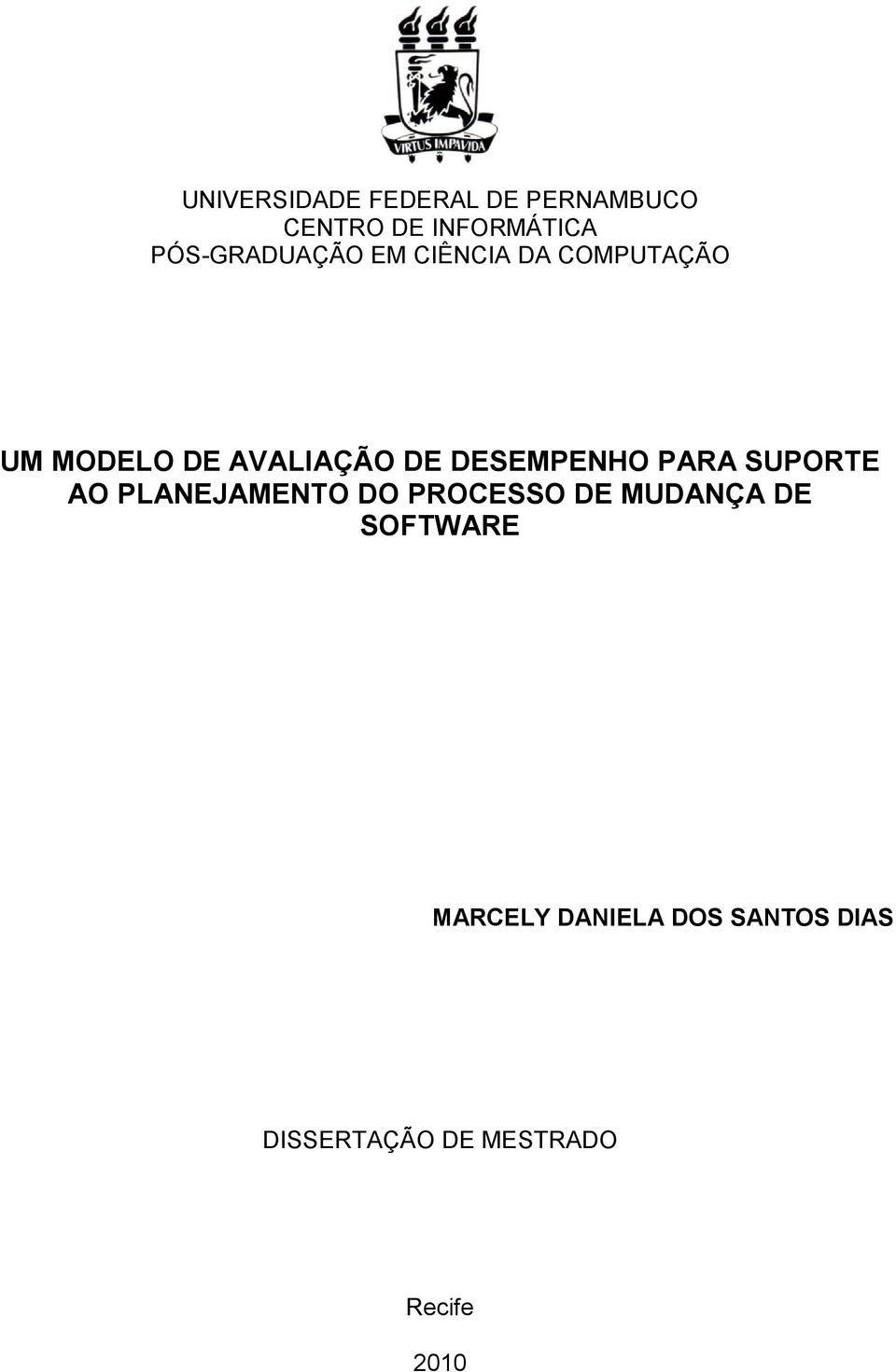 DESEMPENHO PARA SUPORTE AO PLANEJAMENTO DO PROCESSO DE MUDANÇA DE