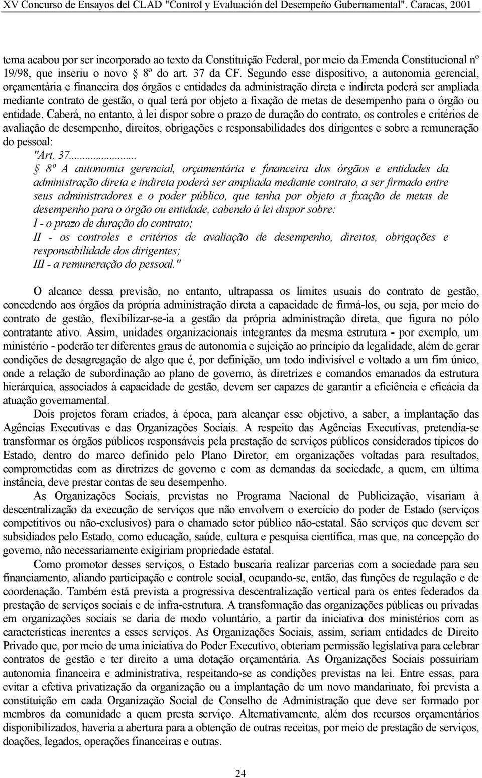 objeto a fixação de metas de desempenho para o órgão ou entidade.