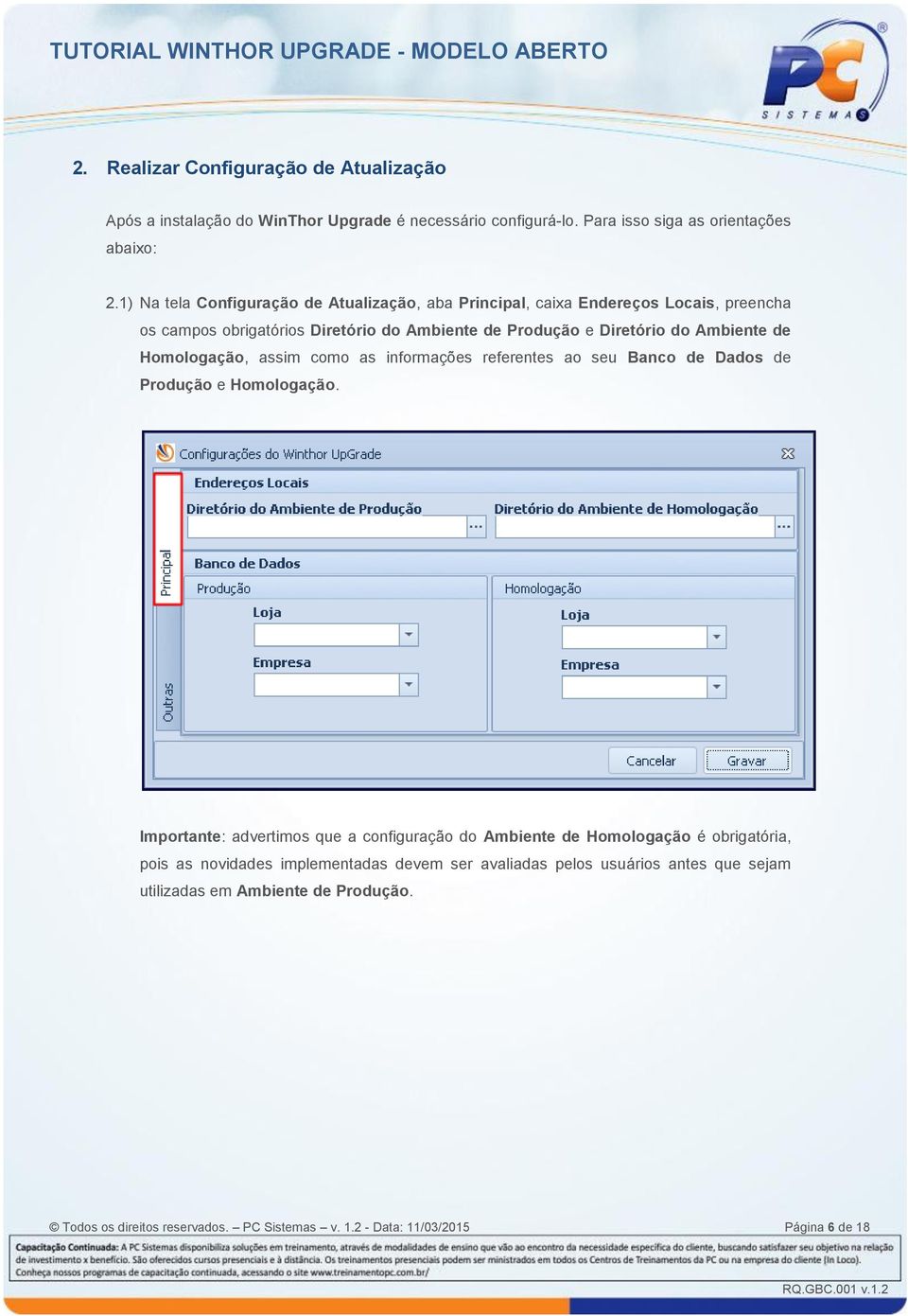 Homologação, assim como as informações referentes ao seu Banco de Dados de Produção e Homologação.