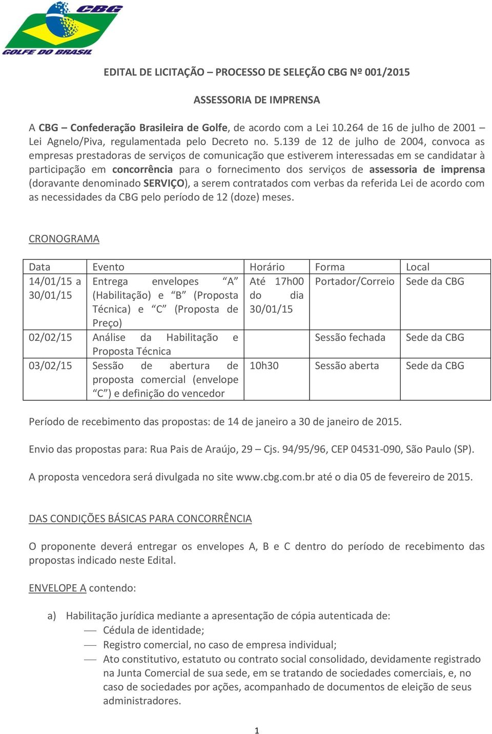 139 de 12 de julho de 2004, convoca as empresas prestadoras de serviços de comunicação que estiverem interessadas em se candidatar à participação em concorrência para o fornecimento dos serviços de