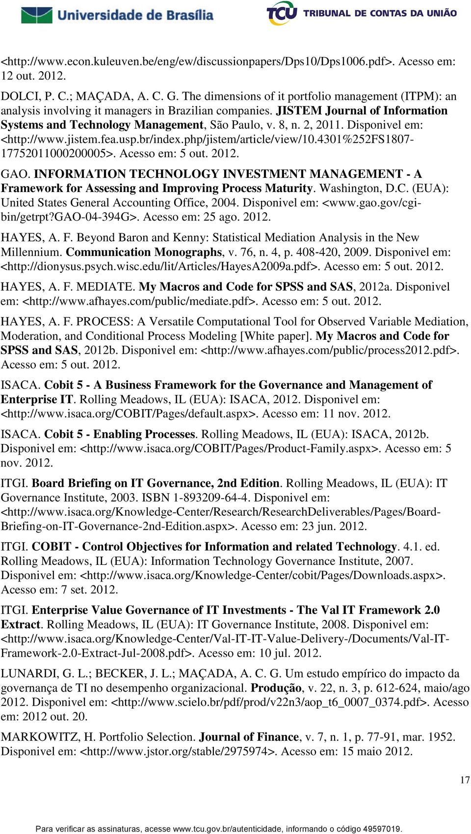 2, 2011. Disponivel em: <http://www.jistem.fea.usp.br/index.php/jistem/article/view/10.4301%252fs1807-17752011000200005>. Acesso em: 5 out. 2012. GAO.