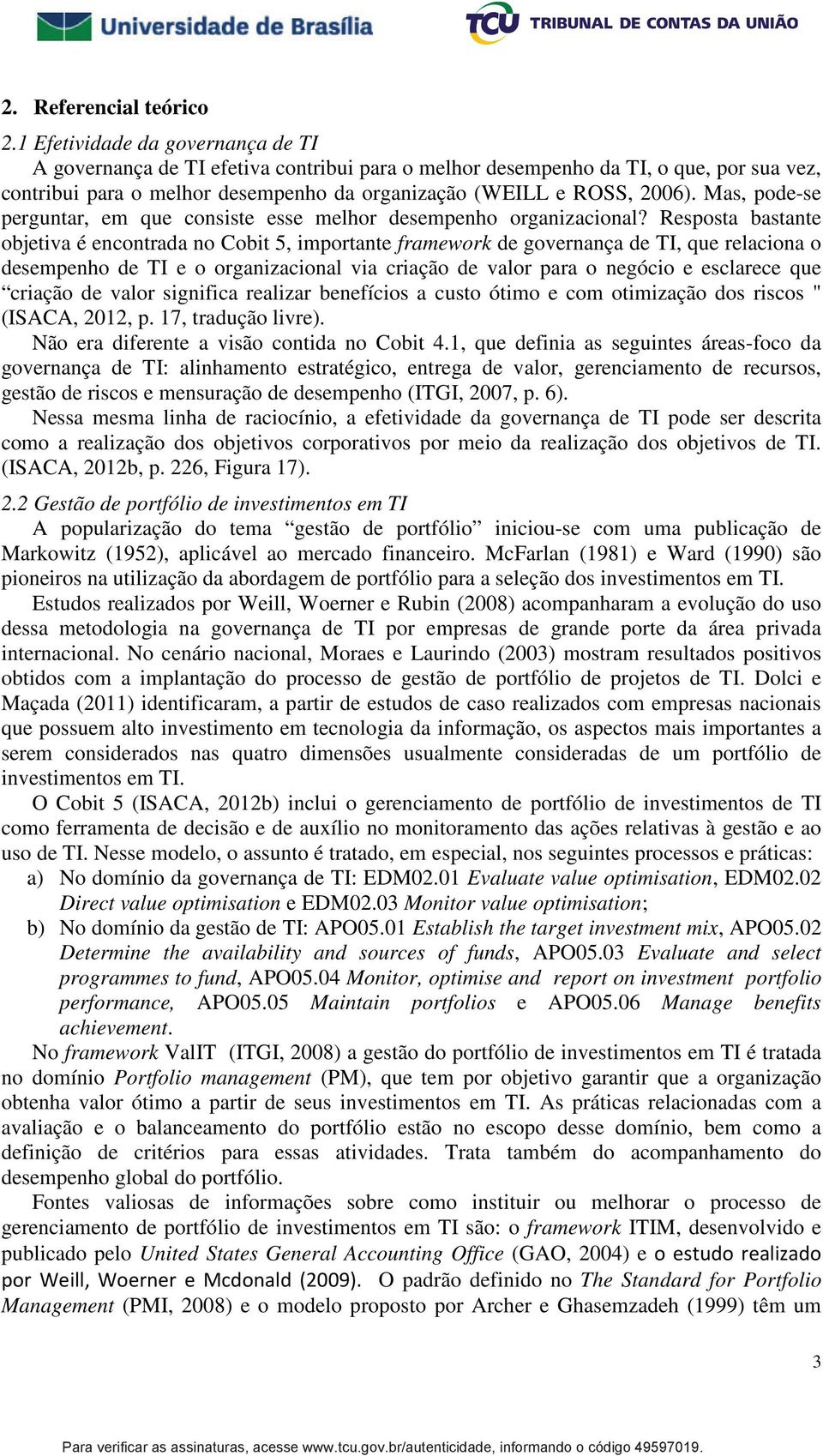 Mas, pode-se perguntar, em que consiste esse melhor desempenho organizacional?