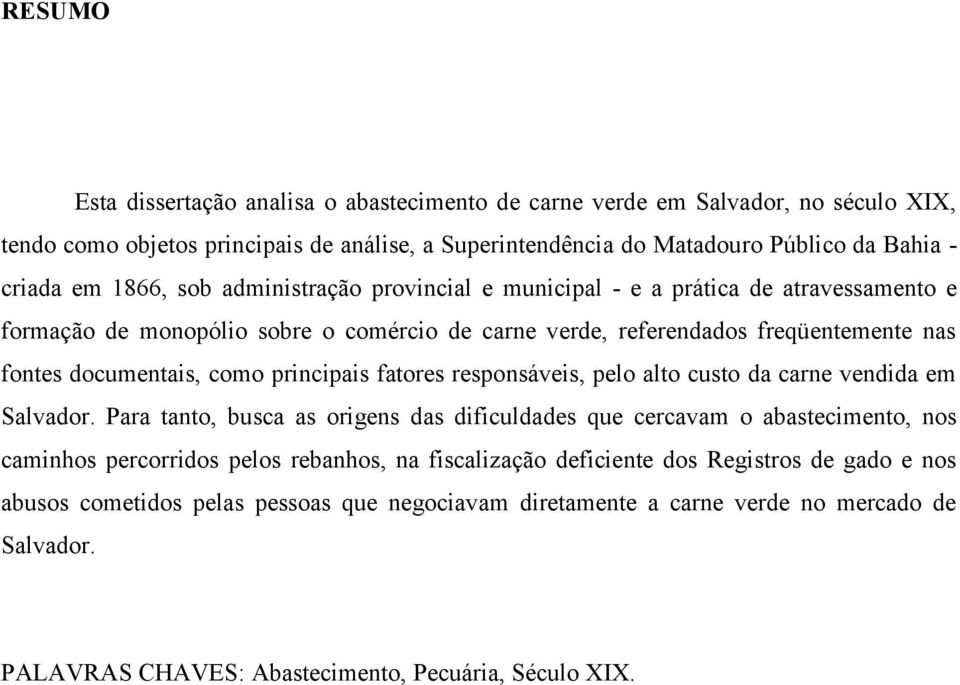 principais fatores responsáveis, pelo alto custo da carne vendida em Salvador.