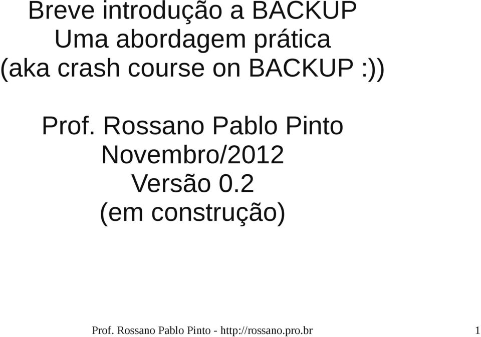 Rossano Pablo Pinto Novembro/2012 Versão 0.