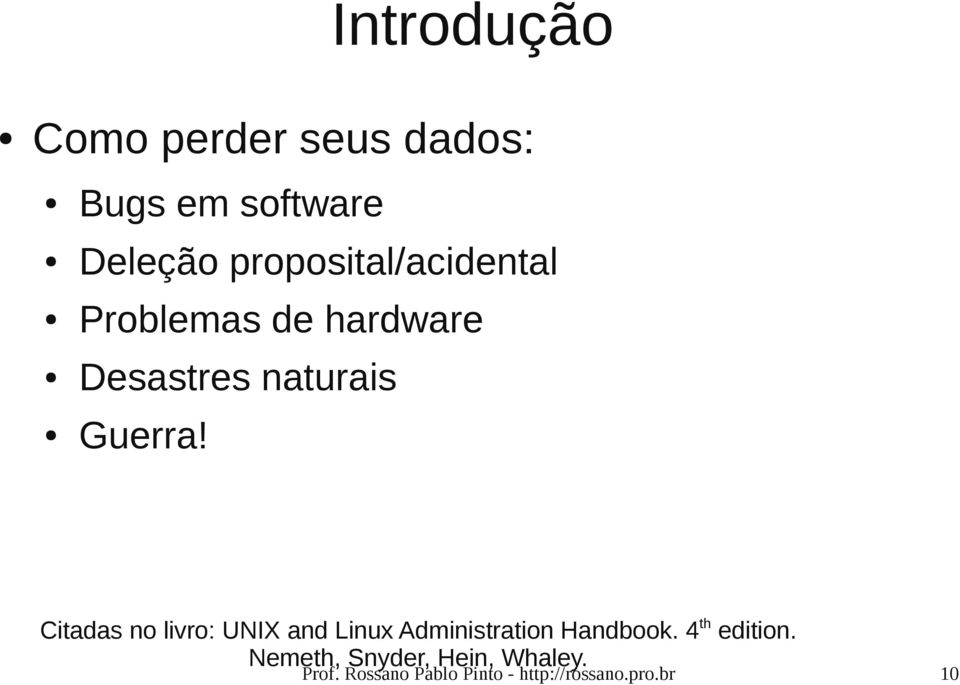 Citadas no livro: UNIX and Linux Administration Handbook. 4 th edition.