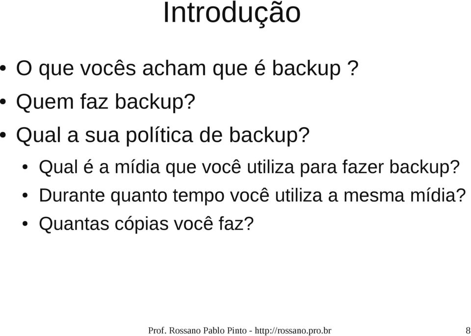 Qual é a mídia que você utiliza para fazer backup?