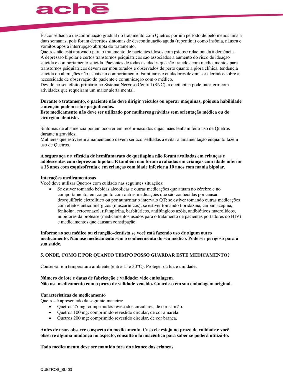 A depressão bipolar e certos transtornos psiquiátricos são associados a aumento do risco de ideação suicida e comportamento suicida.