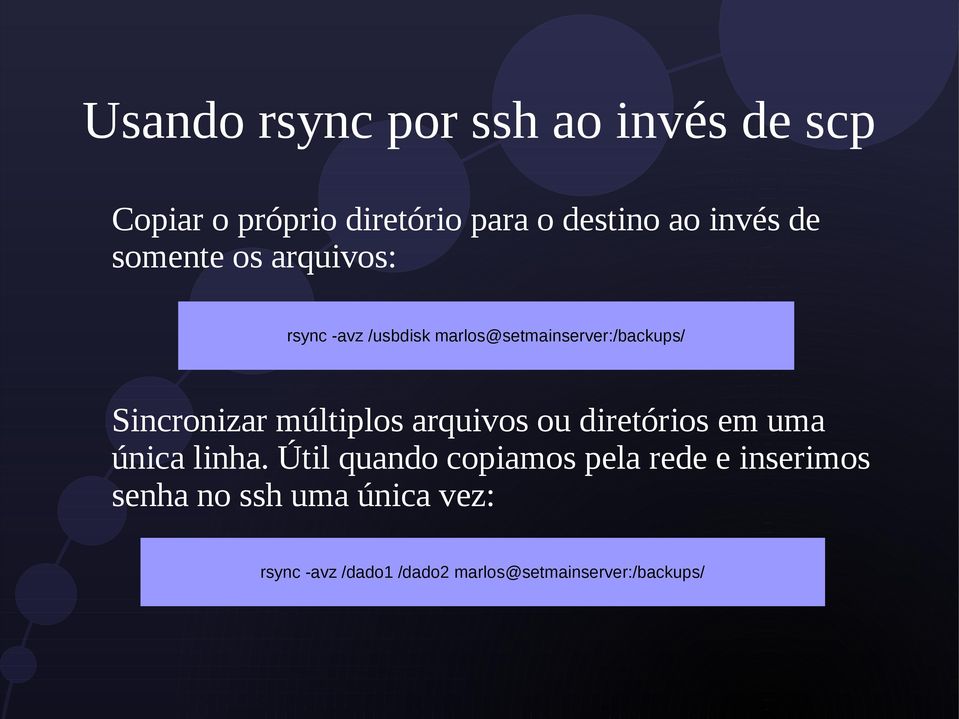 múltiplos arquivos ou diretórios em uma única linha.