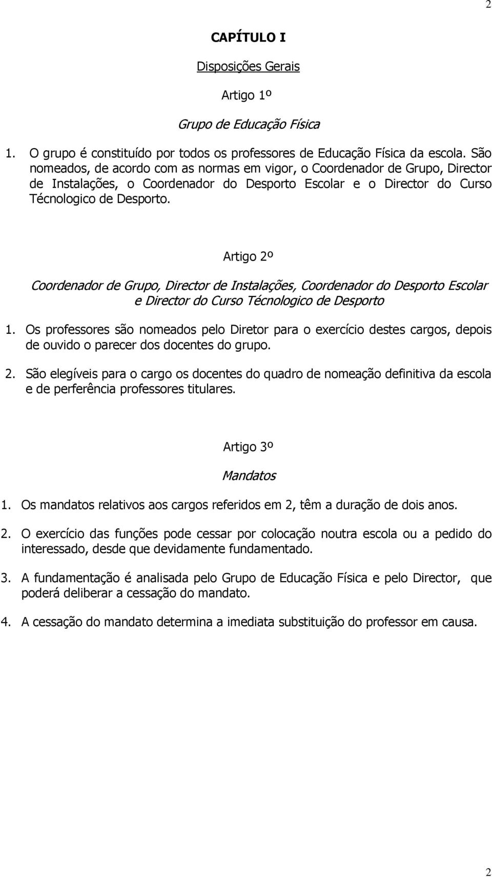 Artigo 2º Coordenador de Grupo, Director de Instalações, Coordenador do Desporto Escolar e Director do Curso Técnologico de Desporto 1.