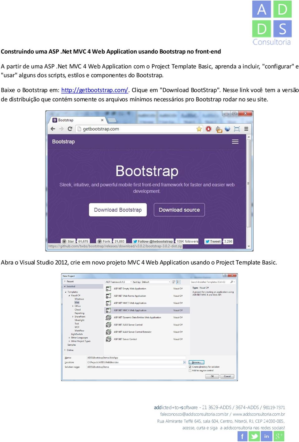 do Bootstrap. Baixe o Bootstrap em: http://getbootstrap.com/. Clique em "Download BootStrap".