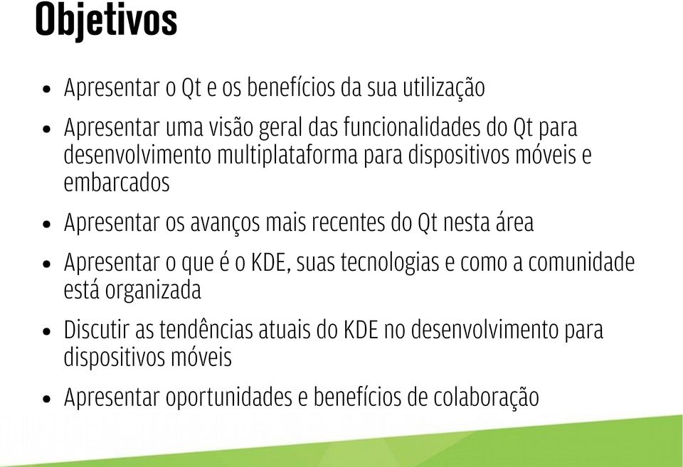 Qt nesta área Apresentar o que é o KDE, suas tecnologias e como a comunidade está organizada Discutir as