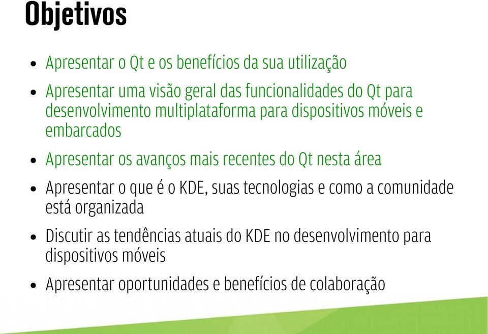 Qt nesta área Apresentar o que é o KDE, suas tecnologias e como a comunidade está organizada Discutir as