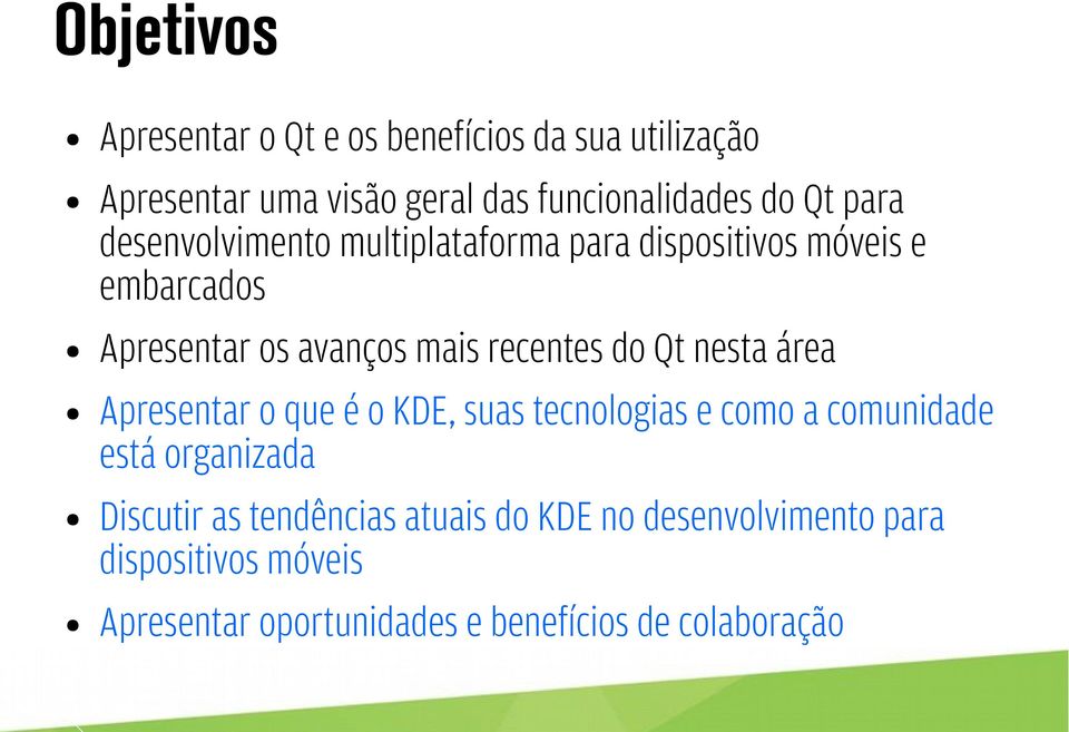 Qt nesta área Apresentar o que é o KDE, suas tecnologias e como a comunidade está organizada Discutir as