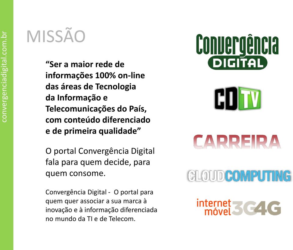 Convergência Digital fala para quem decide, para quem consome.