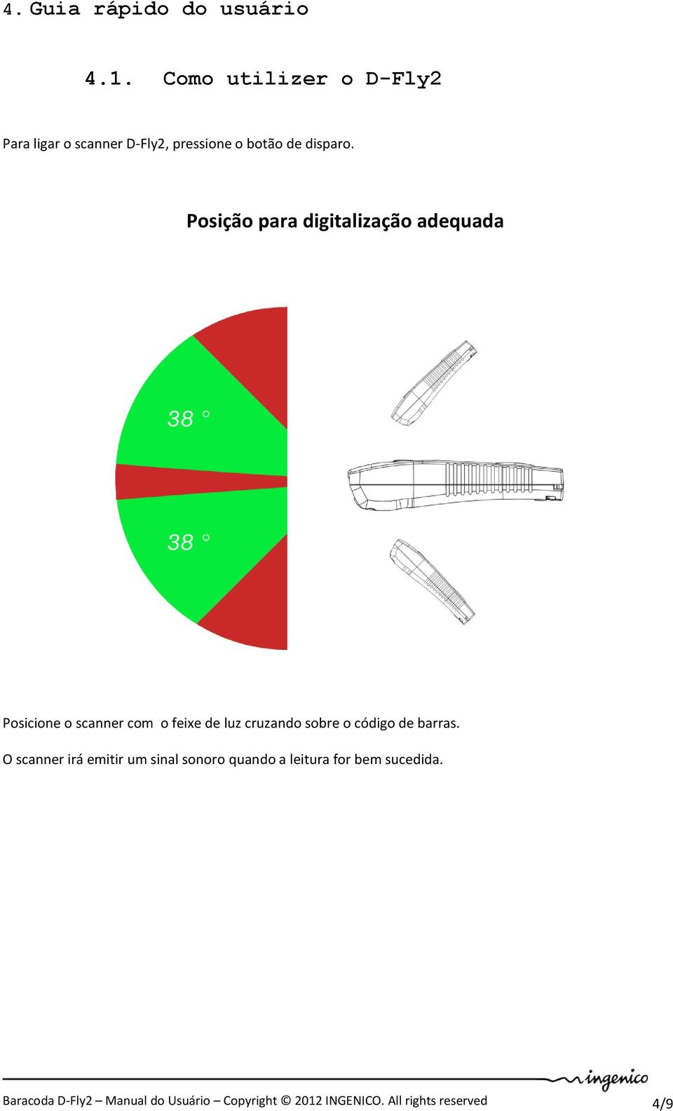 Posição para digitalização adequada Posicione o scanner com o feixe de luz cruzando sobre o