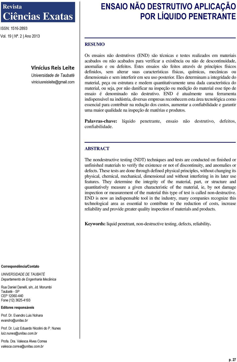 ou não de descontinuidade, anomalias e ou defeitos.