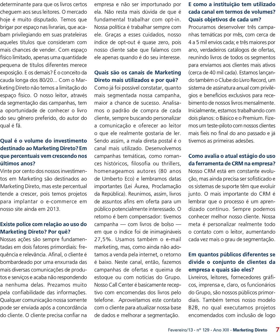 Com espaço físico limitado, apenas uma quantidade pequena de títulos diferentes merece exposição. E os demais? É o conceito da cauda longa dos 80/20.