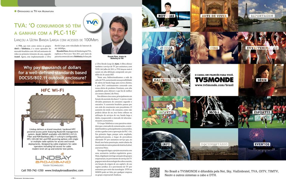 Ricardo Pérez, diretor de Marketing da TVA, explicou à Prensario: Em 2011, por meio da parceria comercial com a Telefônica, foi lançada Ricardo Pérez, diretor de Marketing da TVA Why pay thousands of