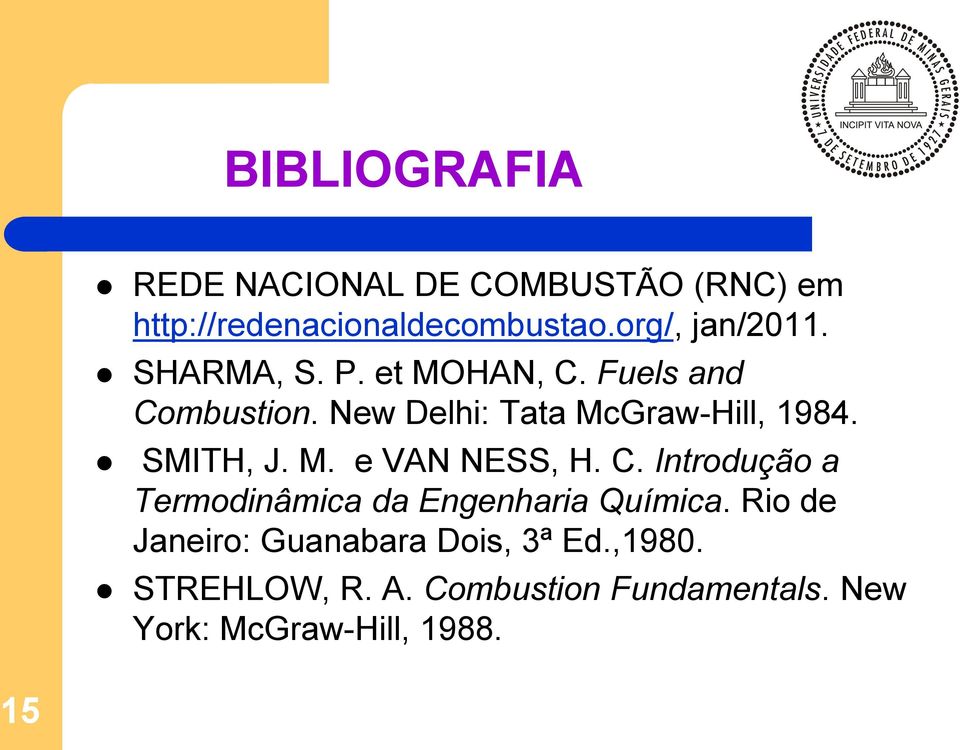 M. e VAN NESS, H. C. Introdução a Termodinâmica da Engenharia Química.