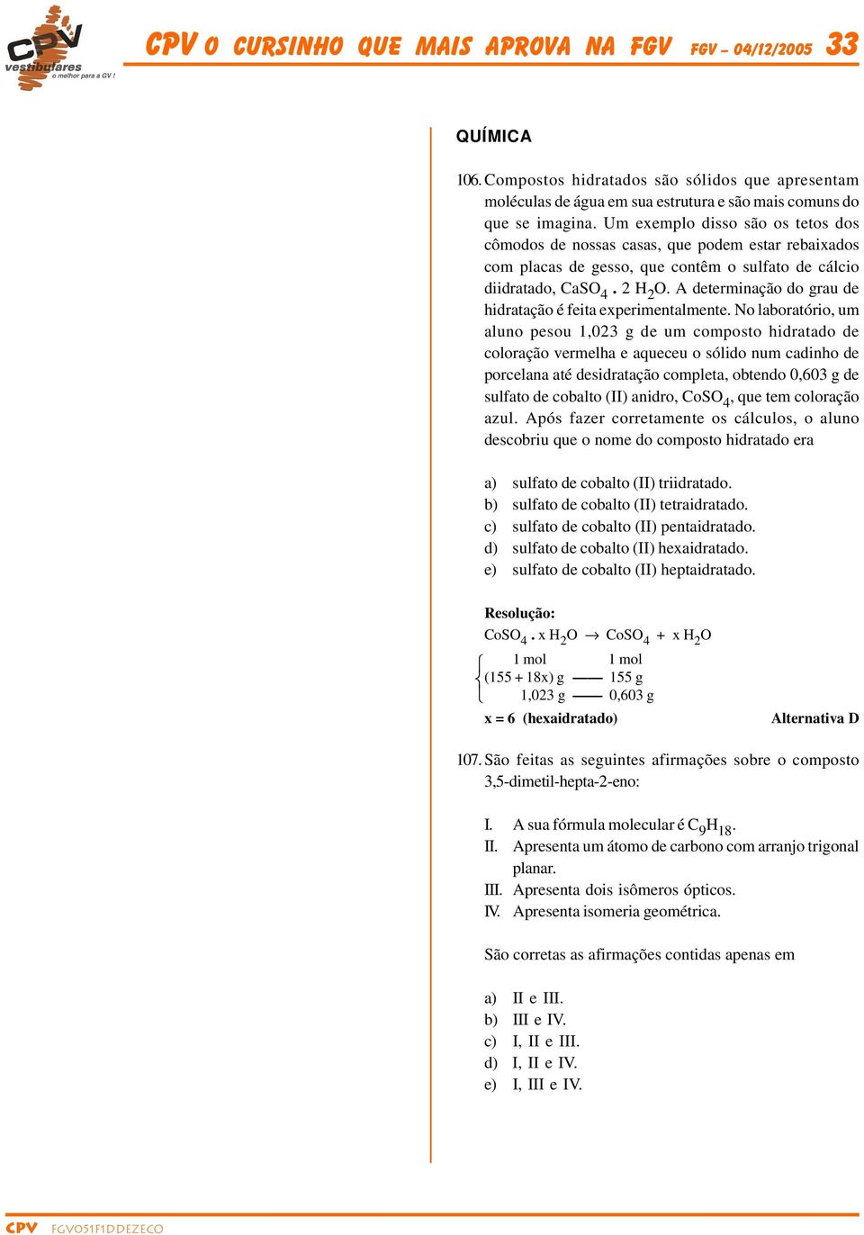 A determinação do grau de hidratação é feita experimentalmente.