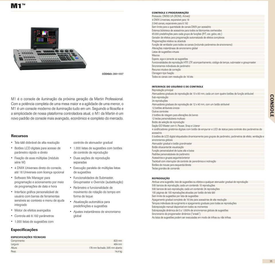 ) Gerador de efeitos para programação automatizada de efeitos complexos Programações relativa ou absoluta Função de ventilador para todos os canais (incluindo parâmetros de sincronismo) Alterações