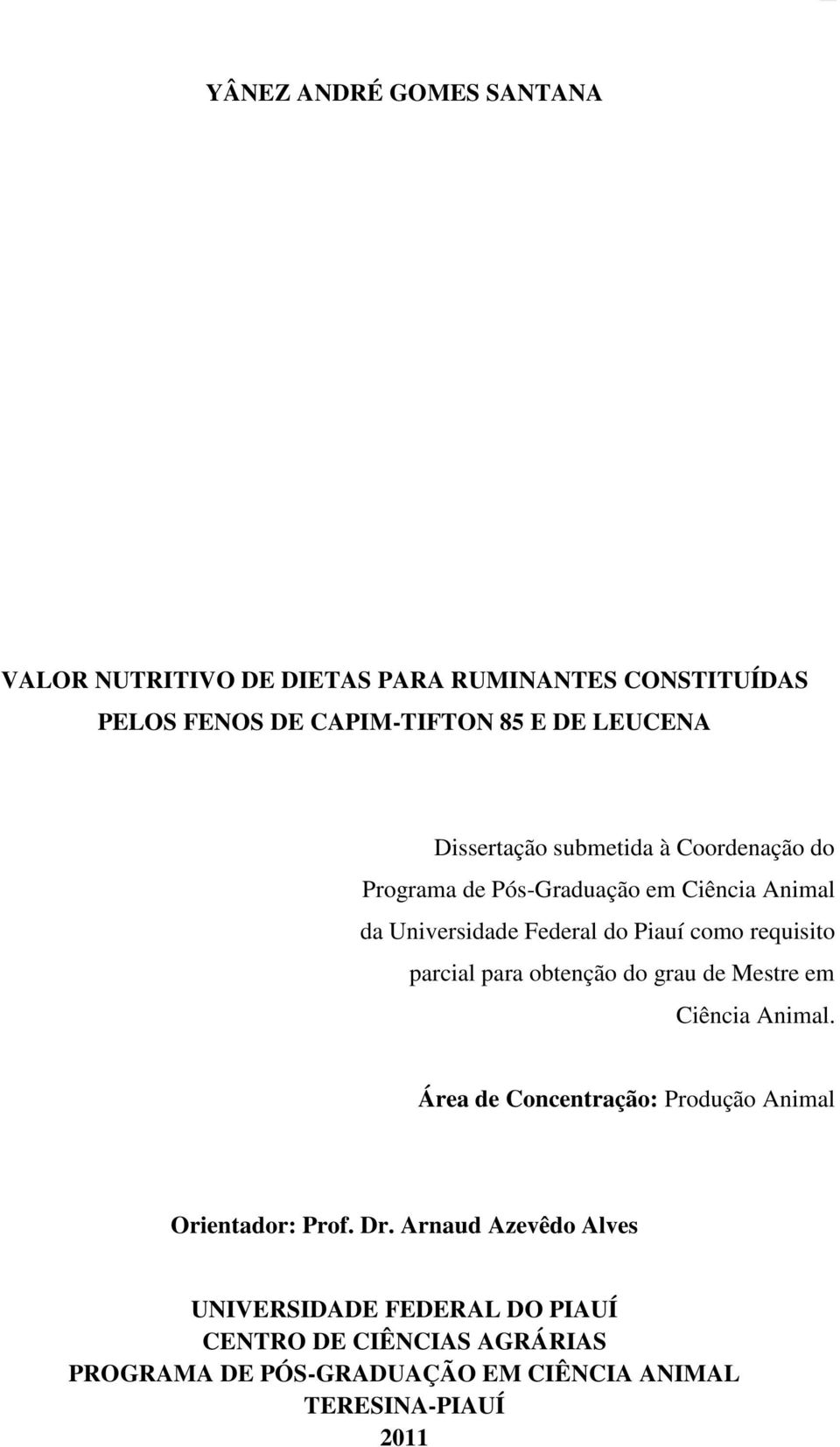 requisito parcial para obtenção do grau de Mestre em Ciência Animal. Área de Concentração: Produção Animal Orientador: Prof. Dr.