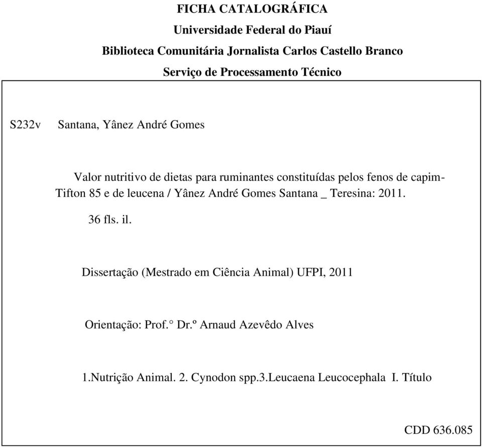 2011. 36 fls. il. Dissertação (Mestrado em Ciência Animal) UFPI, 2011 VALOR NUTRITIVO Orientação: Prof. DE DIETAS Dr.