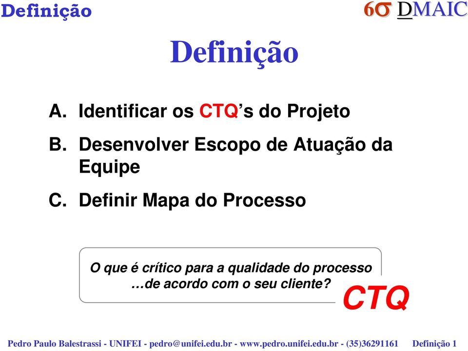 Definir Mapa do Processo O que é crítico para a qualidade do processo de