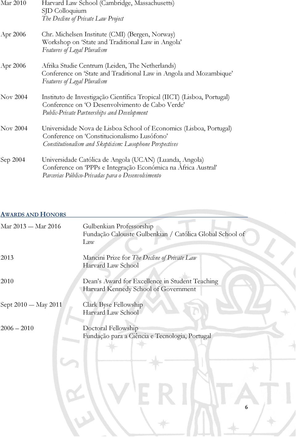 Traditional Law in Angola and Mozambique Features of Legal Pluralism Instituto de Investigação Científica Tropical (IICT) (Lisboa, Portugal) Conference on O Desenvolvimento de Cabo Verde