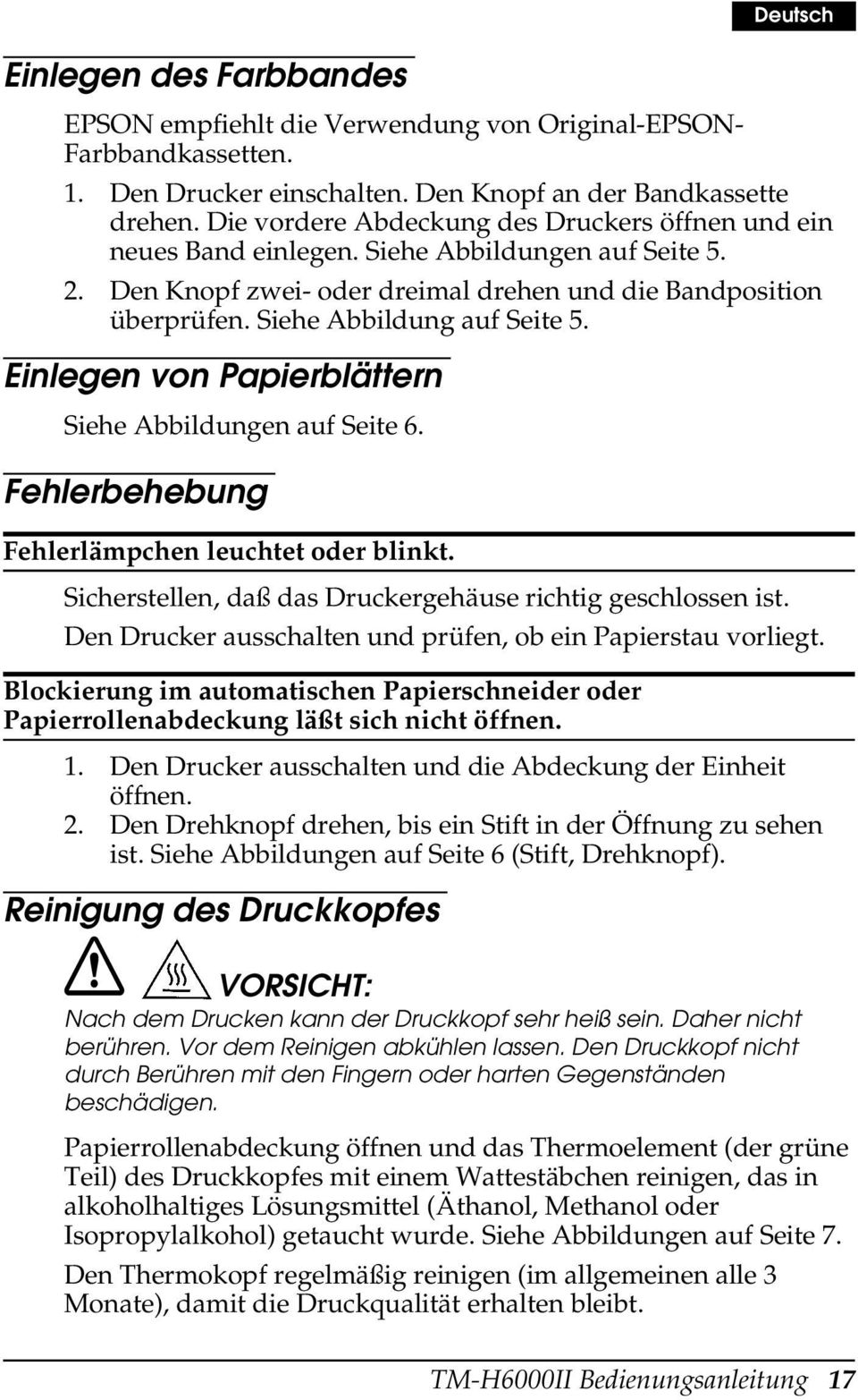 Siehe Abbildung auf Seite 5. Einlegen von Papierblättern Siehe Abbildungen auf Seite 6. Fehlerbehebung Fehlerlämpchen leuchtet oder blinkt.