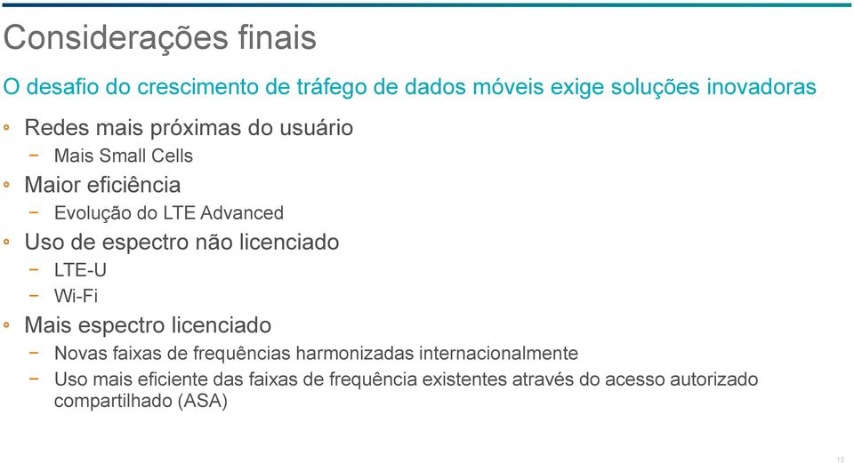 licenciado LTE-U Wi-Fi Mais espectro licenciado Novas faixas de frequências harmonizadas