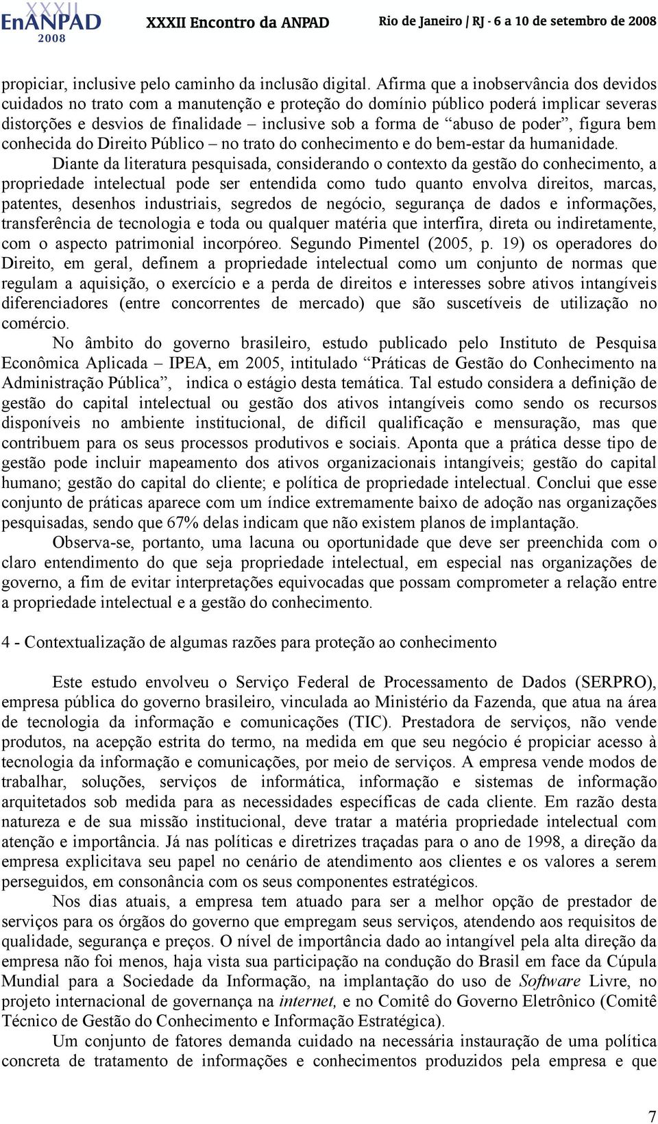 poder, figura bem conhecida do Direito Público no trato do conhecimento e do bem-estar da humanidade.