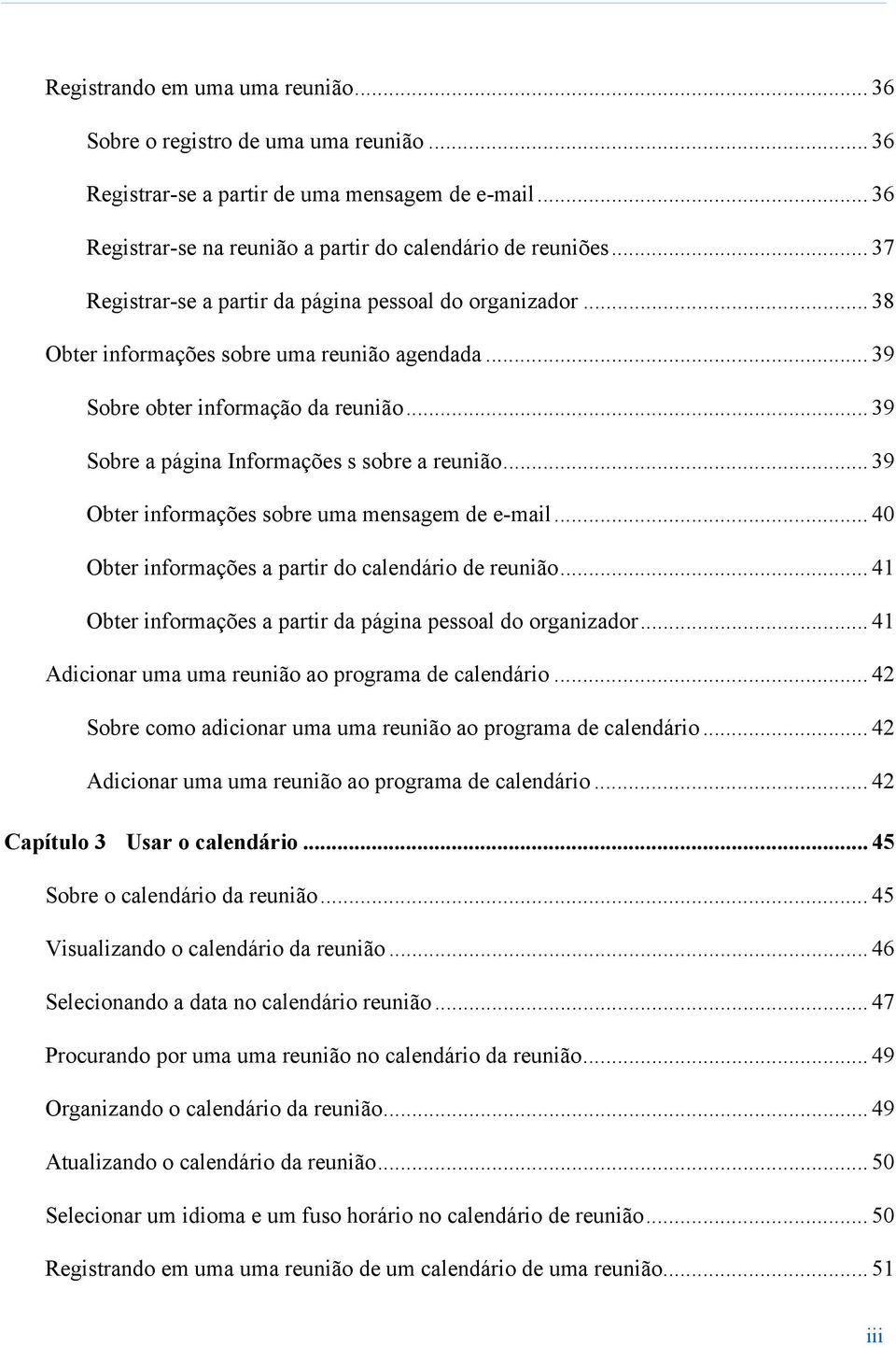 .. 39 Sobre a página Informações s sobre a reunião... 39 Obter informações sobre uma mensagem de e-mail... 40 Obter informações a partir do calendário de reunião.