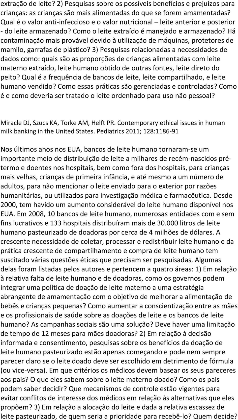 Há contaminação mais provável devido à utilização de máquinas, protetores de mamilo, garrafas de plástico?