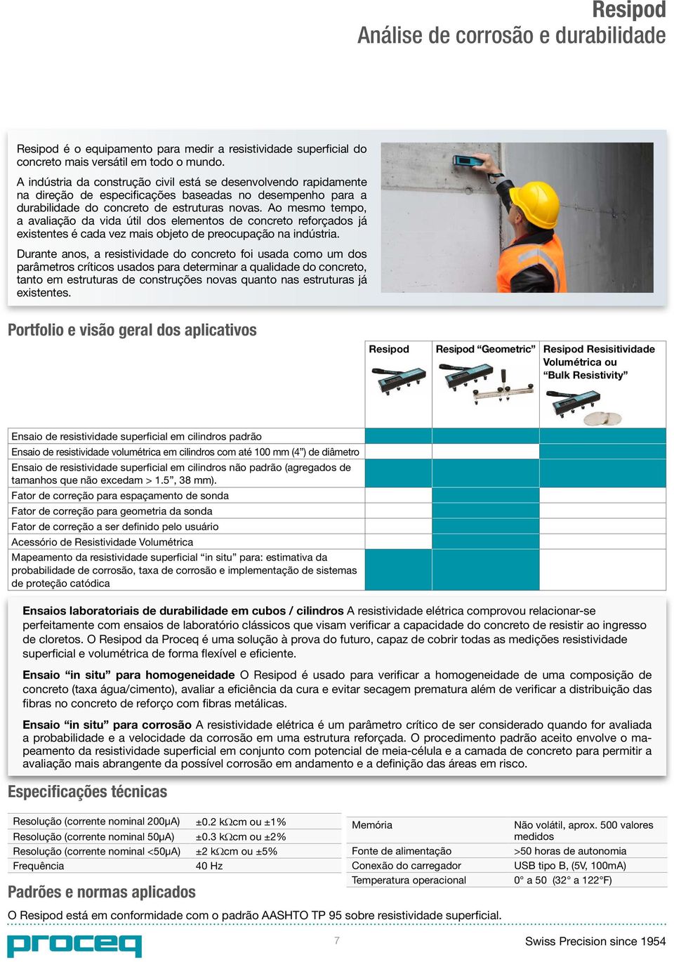 Ao mesmo tempo, a avaliação da vida útil dos elementos de concreto reforçados já existentes é cada vez mais objeto de preocupação na indústria.