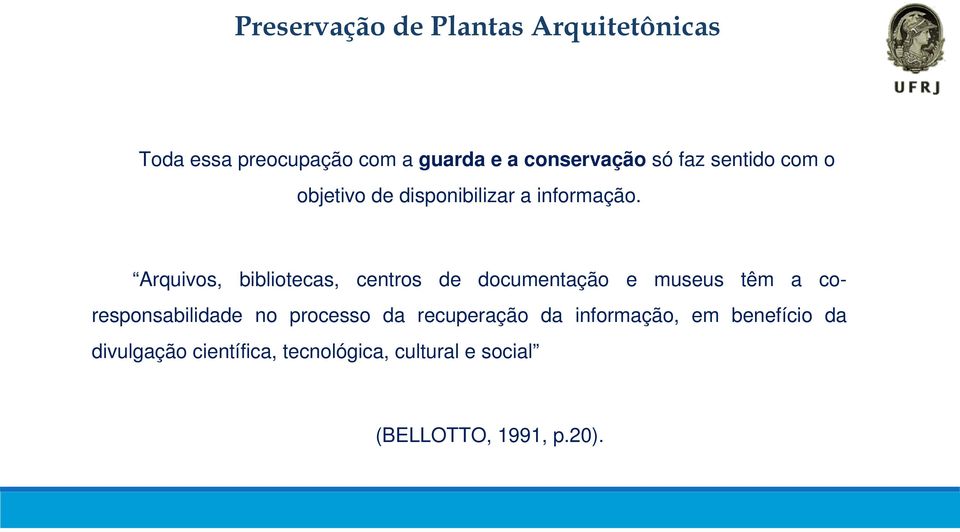 Arquivos, bibliotecas, centros de documentação e museus têm a co- responsabilidade no