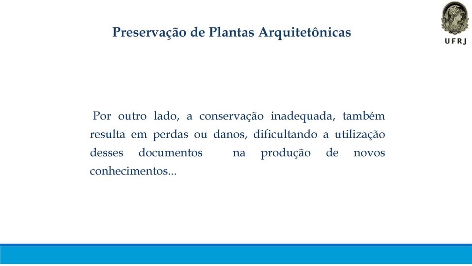 em perdas ou danos, dificultando a utilização