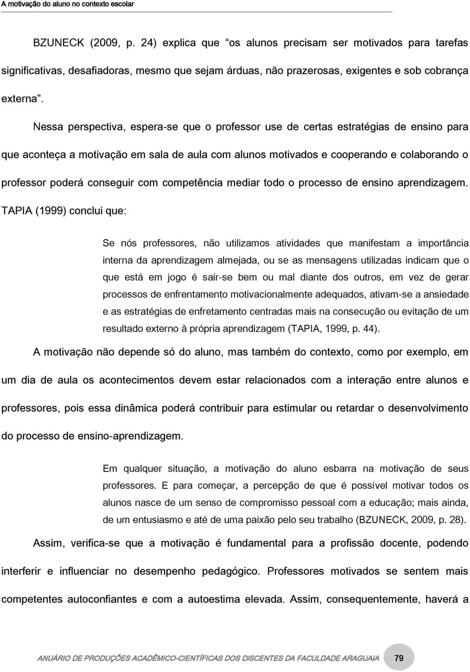 conseguir com competência mediar todo o processo de ensino aprendizagem.