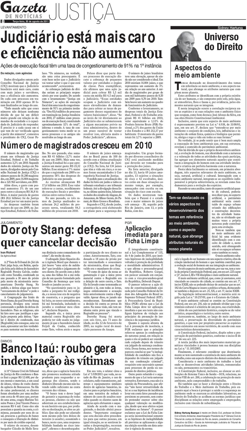 De cada cem processos em tramitação em 2010 apenas 30 foram finalizados ao longo do ano.