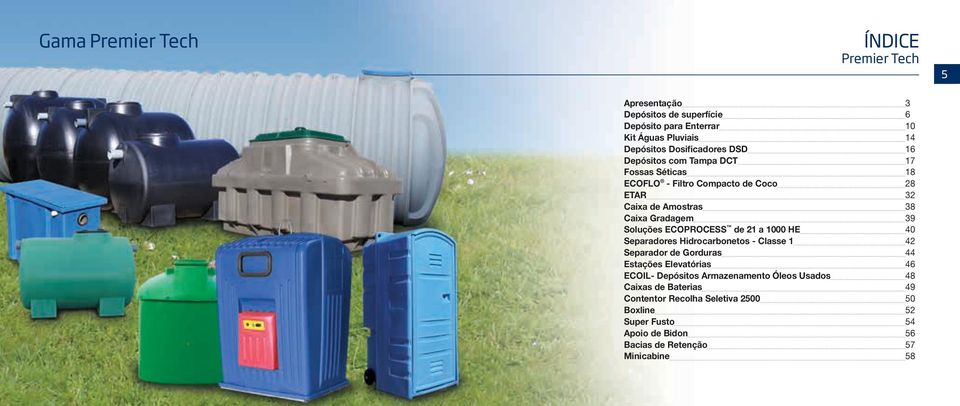 Soluções ECOPROCESS de 21 a 1000 HE 40 Separadores Hidrocarbonetos Classe 1 42 Separador de Gorduras 44 Estações Elevatórias 46 ECOIL Depósitos