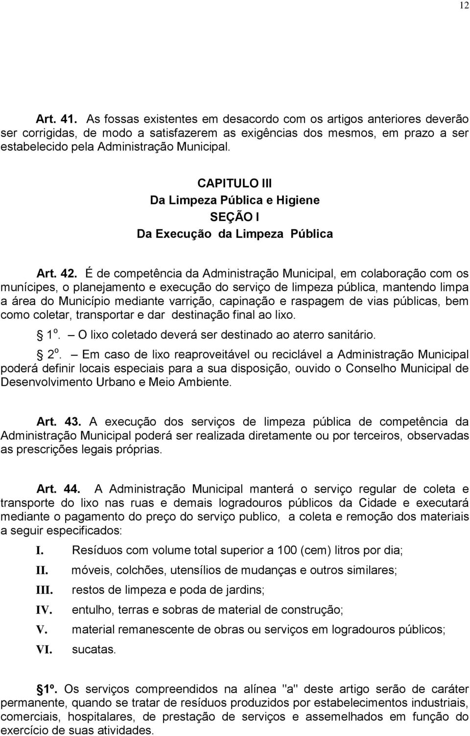 CAPITULO III Da Limpeza Pública e Higiene SEÇÃO I Da Execução da Limpeza Pública Art. 42.