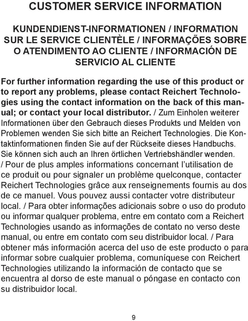 distributor. / Zum Einholen weiterer Informationen über den Gebrauch dieses Produkts und Melden von Problemen wenden Sie sich bitte an Reichert Technologies.